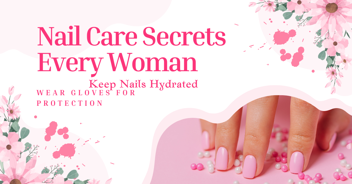 Nails Care Secrets Every Woman 