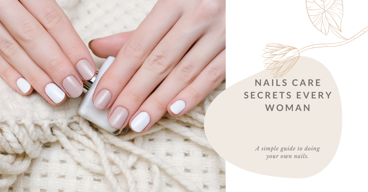 Nails Care Secrets Every Woman